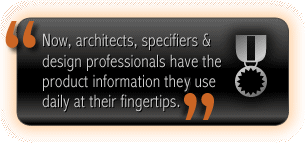 Architects, Specifiers & Design Professional have the product information they need.